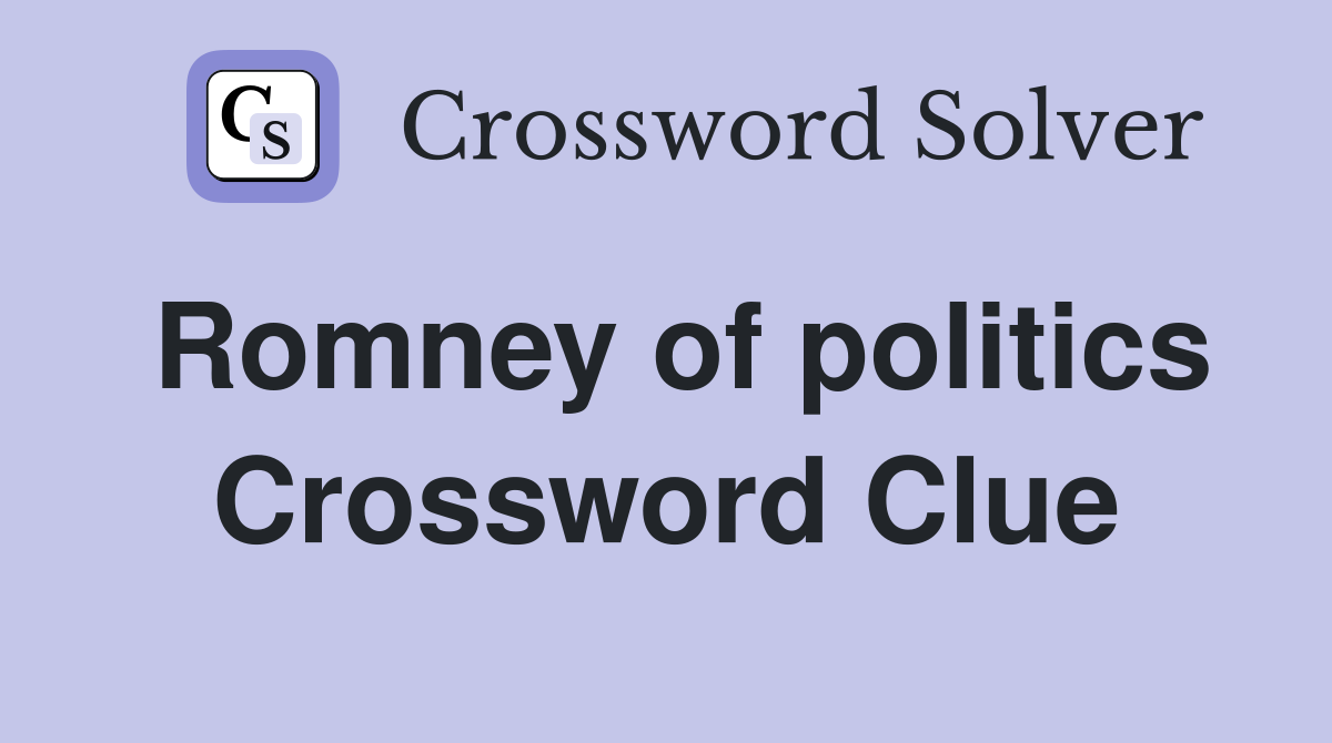 Romney of politics Crossword Clue