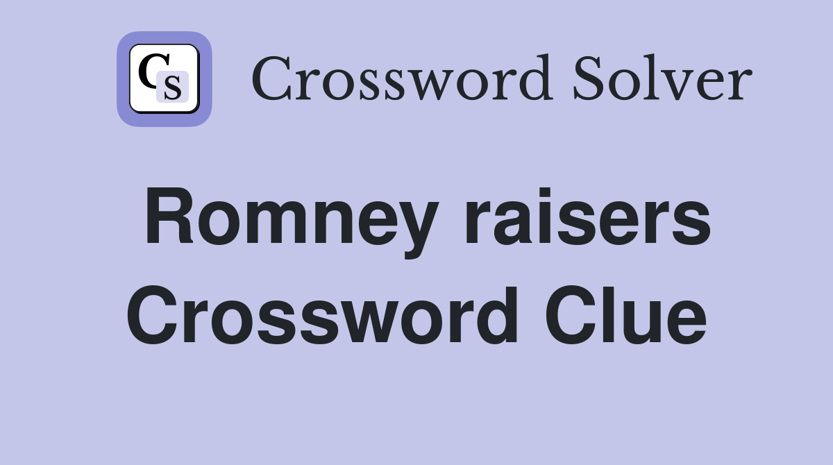 Romney raisers Crossword Clue