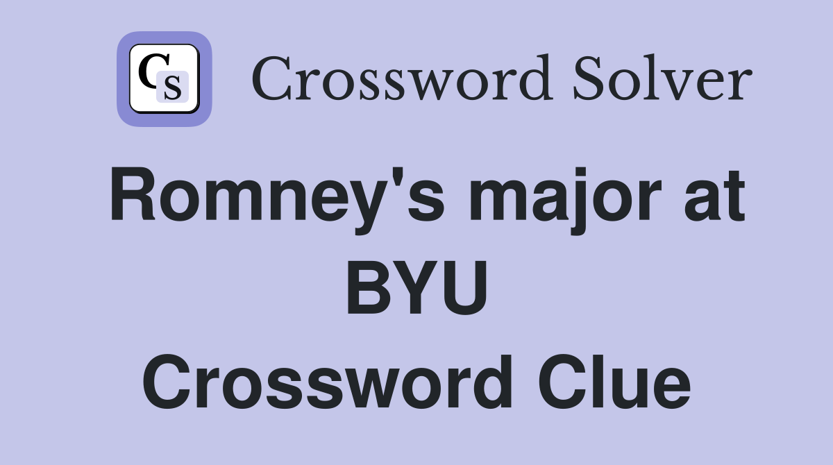 Romney's major at BYU Crossword Clue
