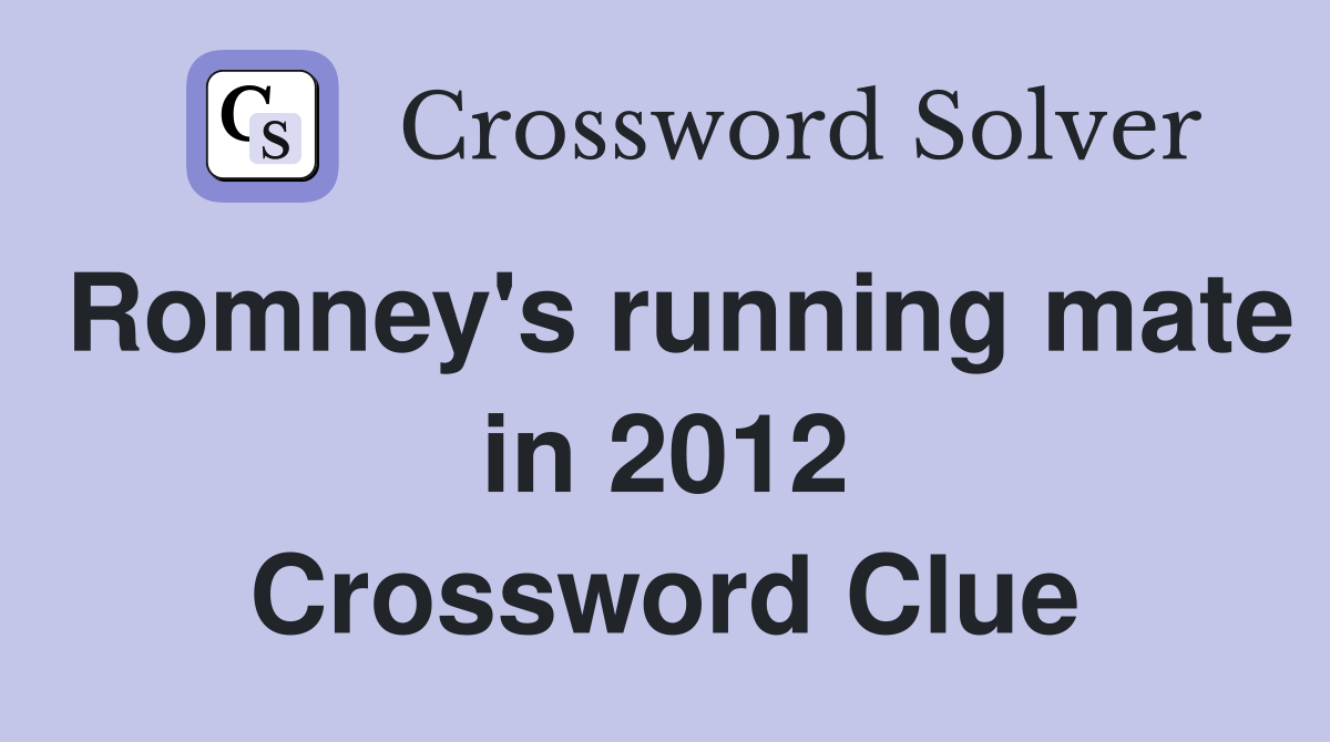 Romney's running mate in 2012 Crossword Clue