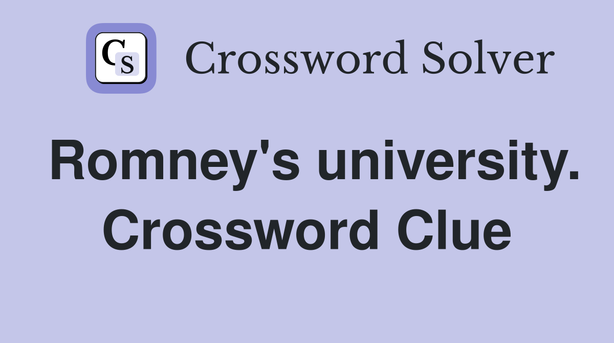 Romney's university. Crossword Clue
