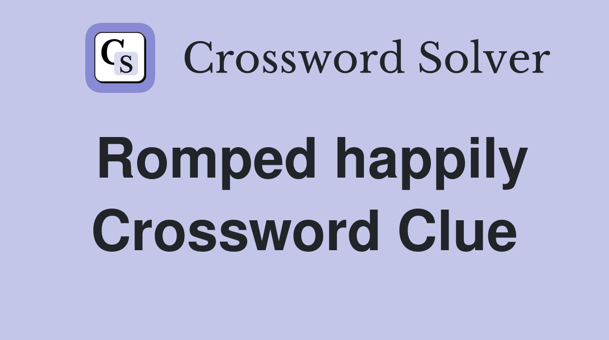 Romped happily Crossword Clue