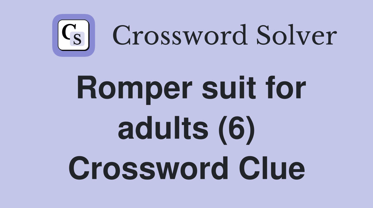 Romper suit for adults (6) Crossword Clue