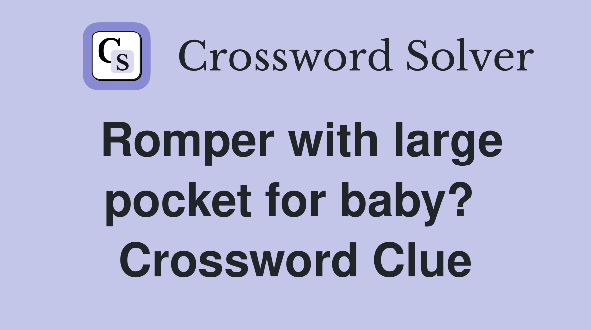 Romper with large pocket for baby?  Crossword Clue