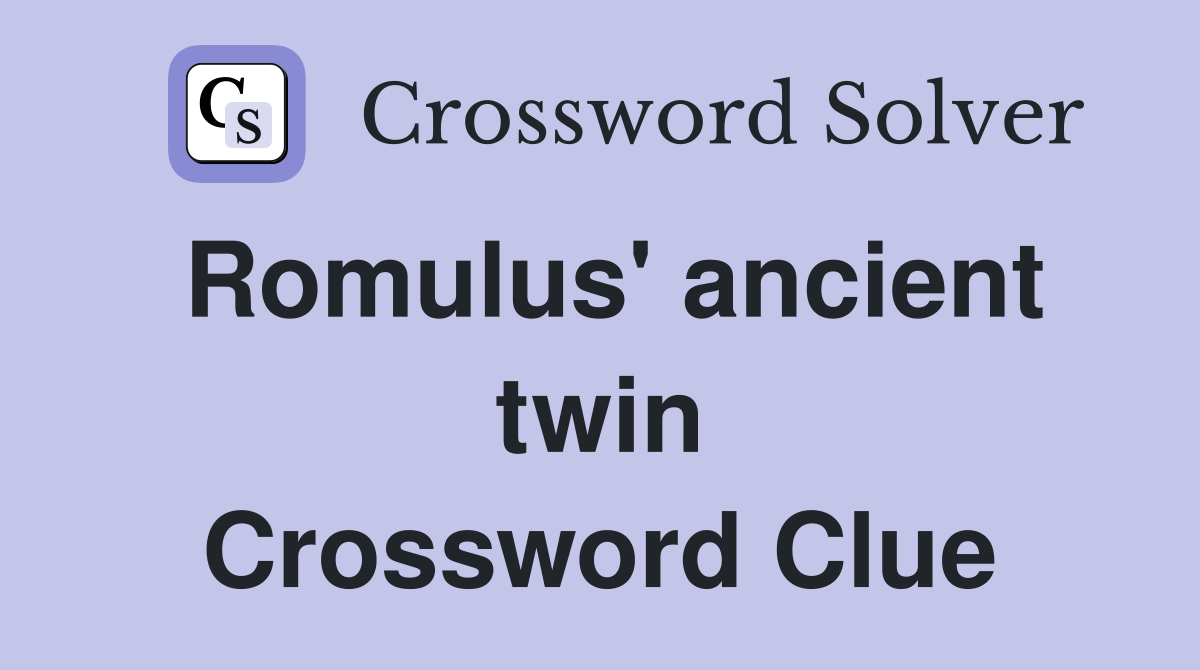 Romulus' ancient twin Crossword Clue