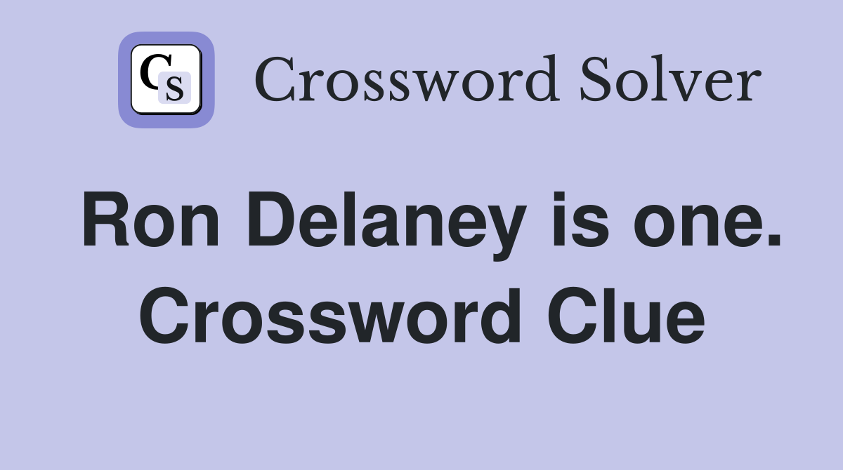 Ron Delaney is one. Crossword Clue