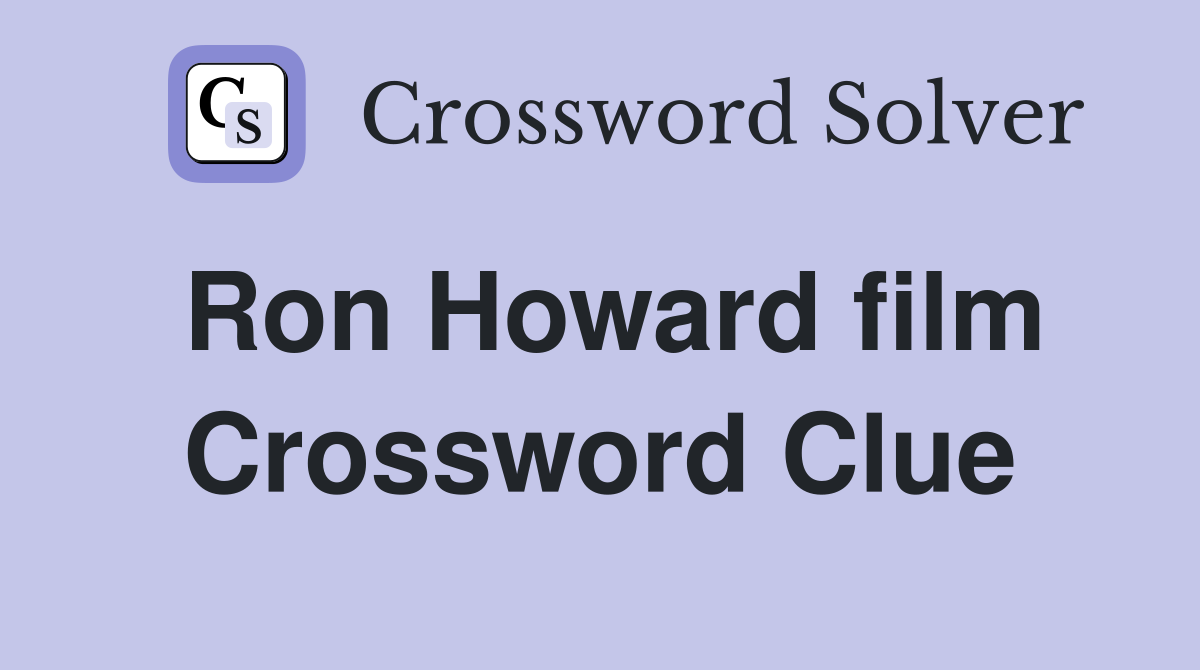 Ron Howard film Crossword Clue