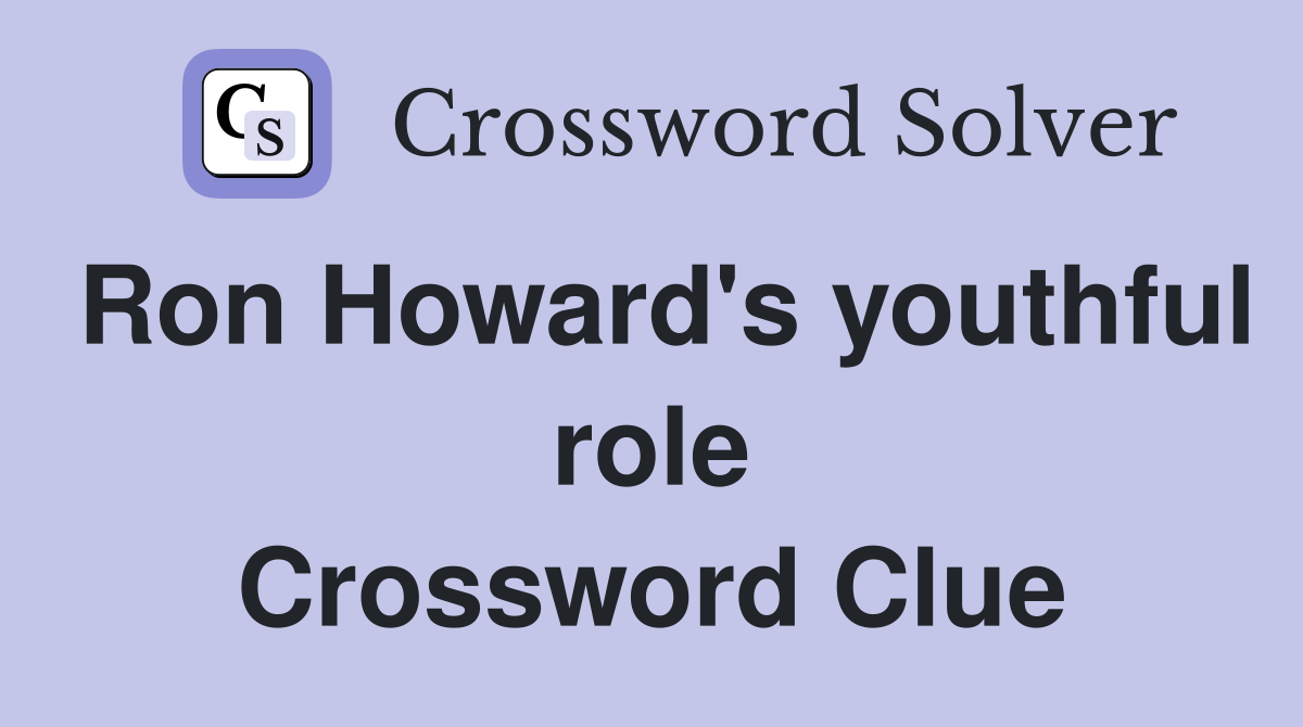 Ron Howard's youthful role Crossword Clue