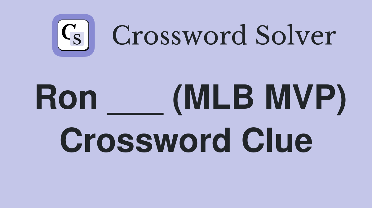Ron ___ (MLB MVP) Crossword Clue