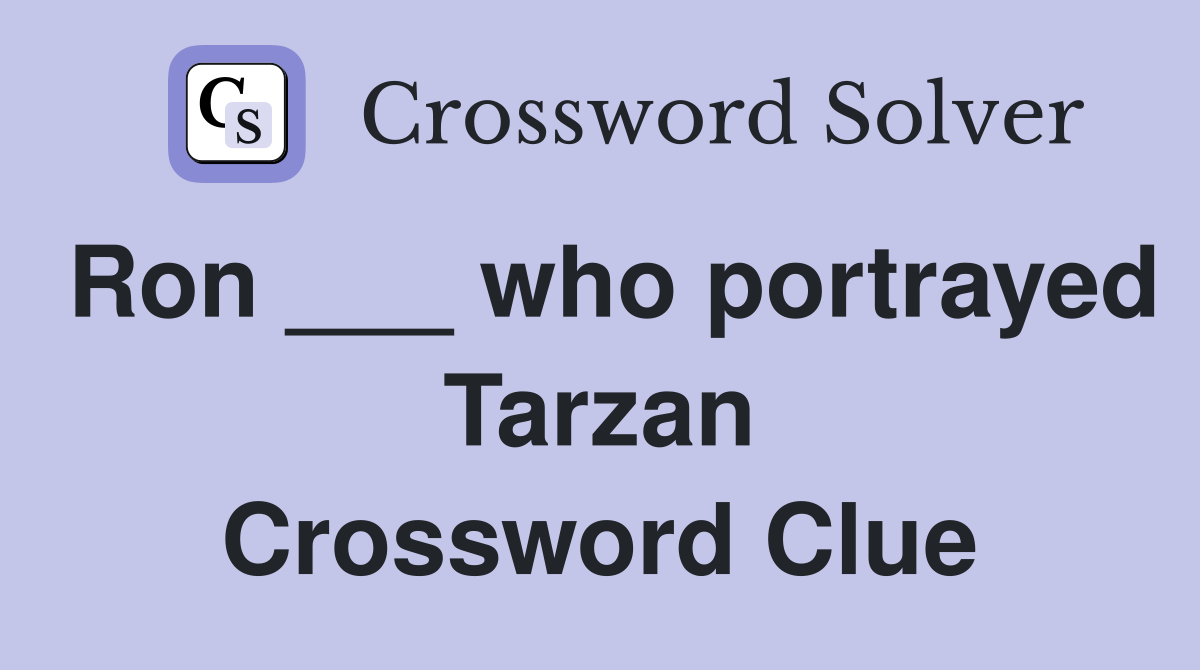 Ron ___ who portrayed Tarzan Crossword Clue