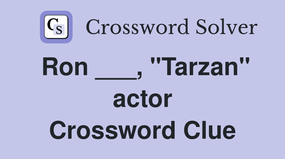 Ron ___, "Tarzan" actor Crossword Clue