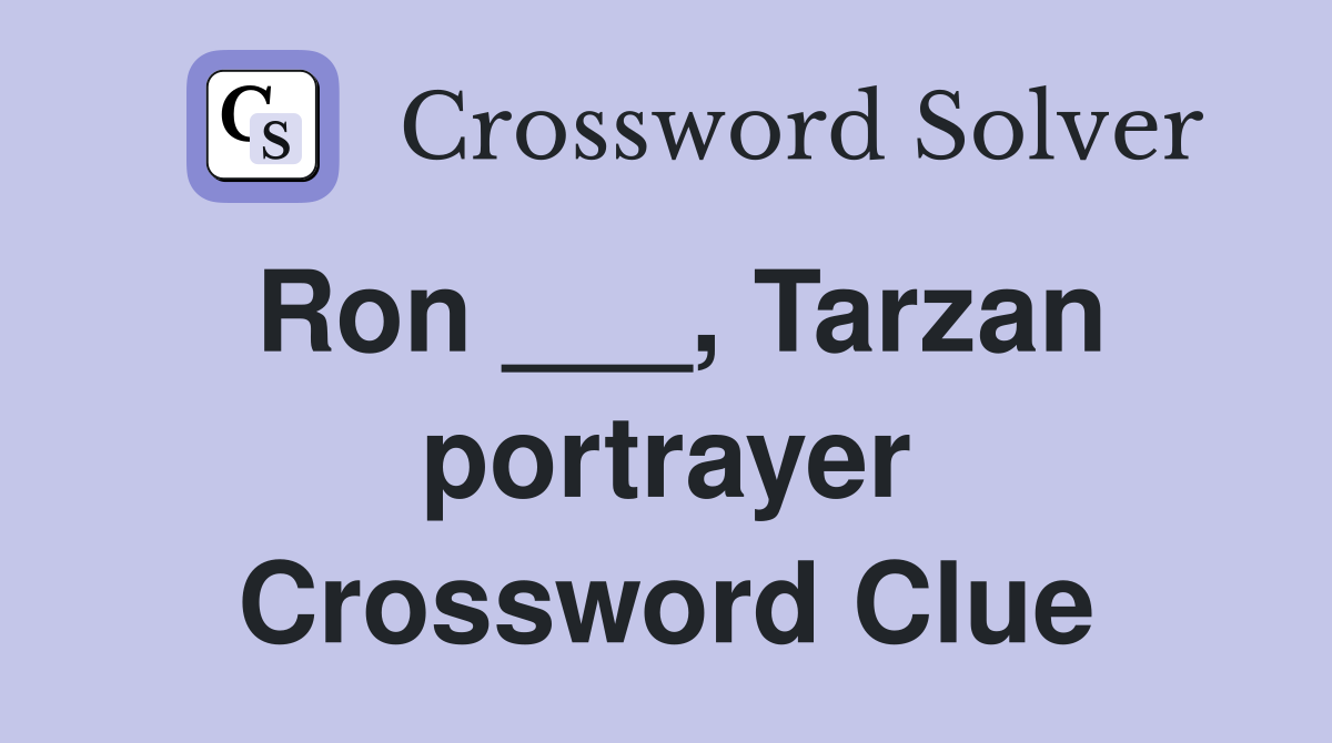 Ron ___, Tarzan portrayer Crossword Clue