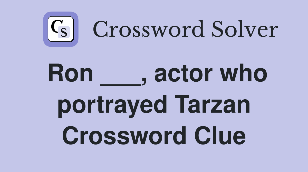 Ron ___, actor who portrayed Tarzan Crossword Clue