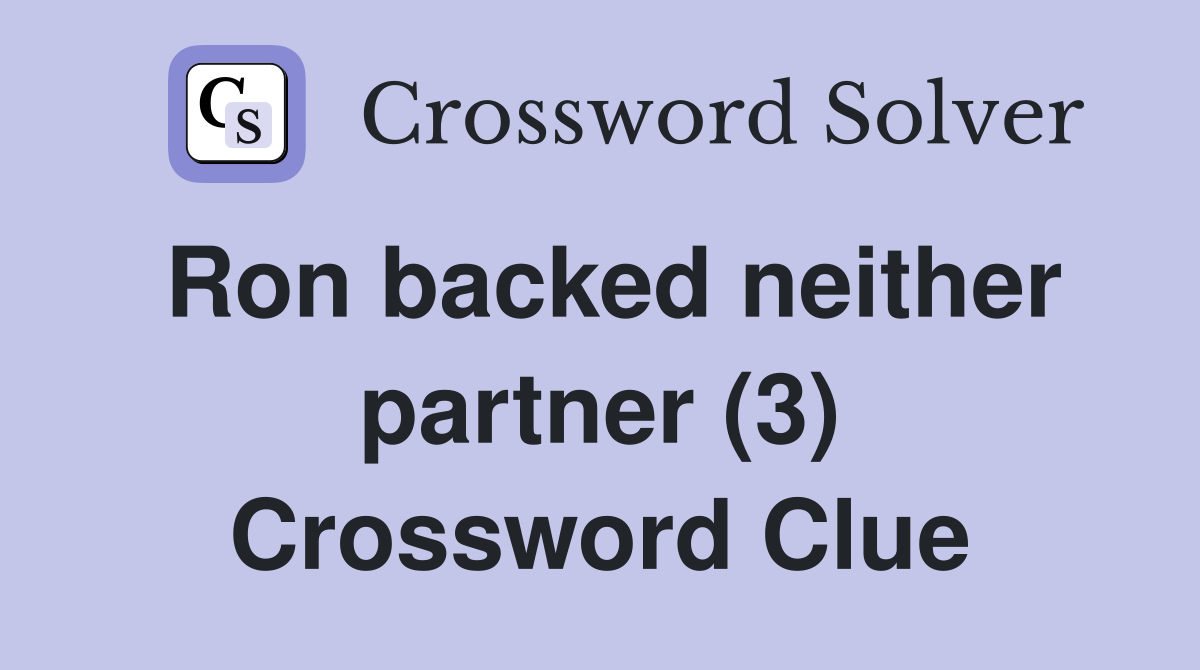 Ron backed neither partner (3) Crossword Clue