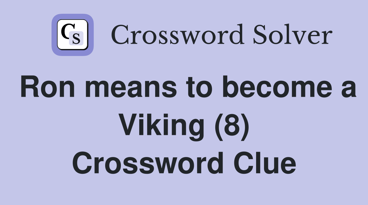 Ron means to become a Viking (8) Crossword Clue