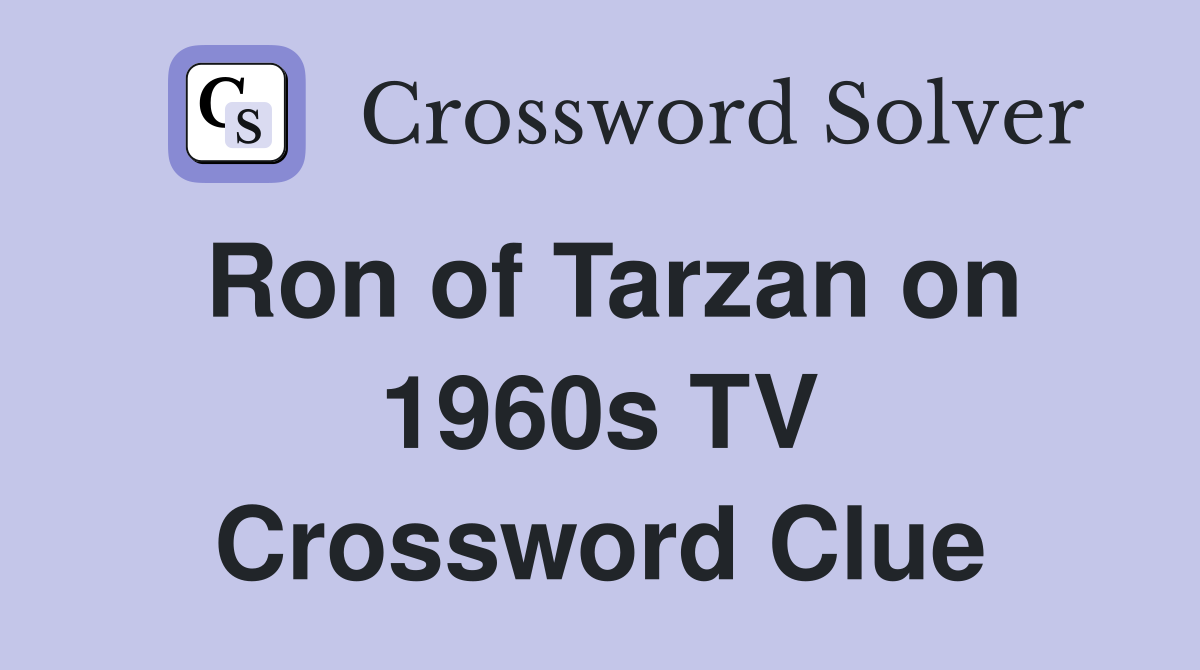 Ron of Tarzan on 1960s TV Crossword Clue