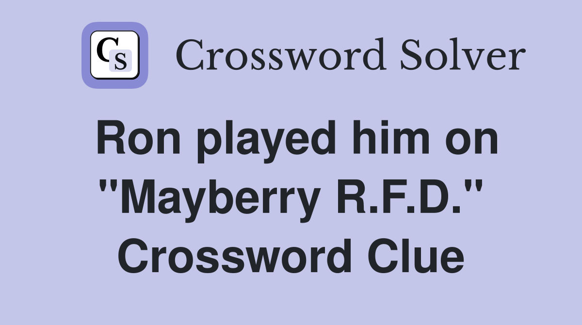 Ron played him on "Mayberry R.F.D." Crossword Clue