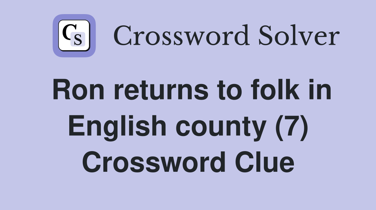 Ron returns to folk in English county (7) Crossword Clue