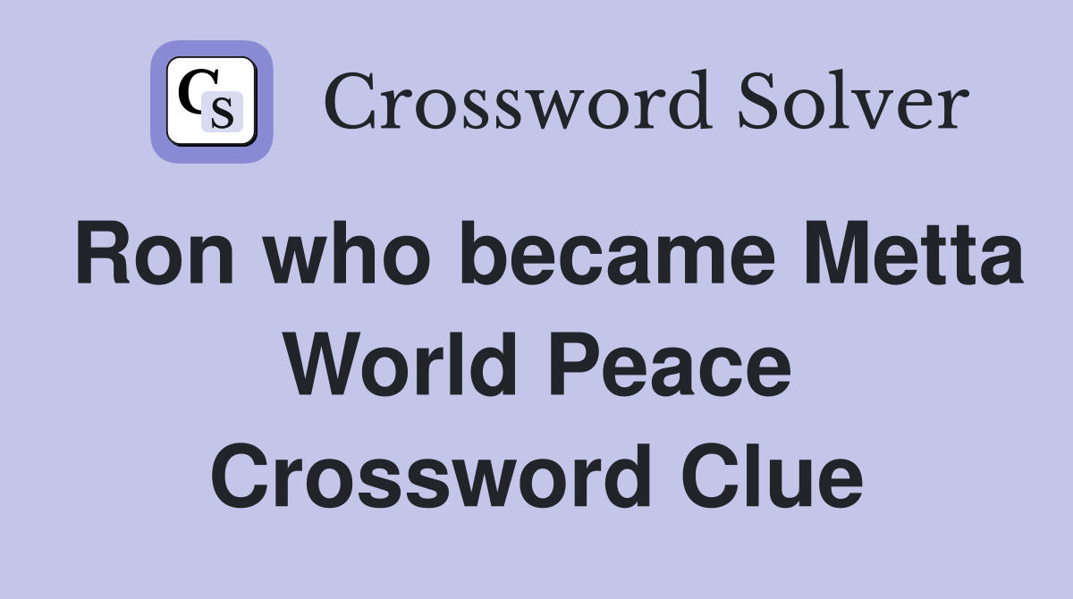 Ron who became Metta World Peace Crossword Clue