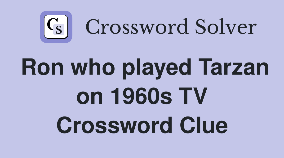 Ron who played Tarzan on 1960s TV Crossword Clue