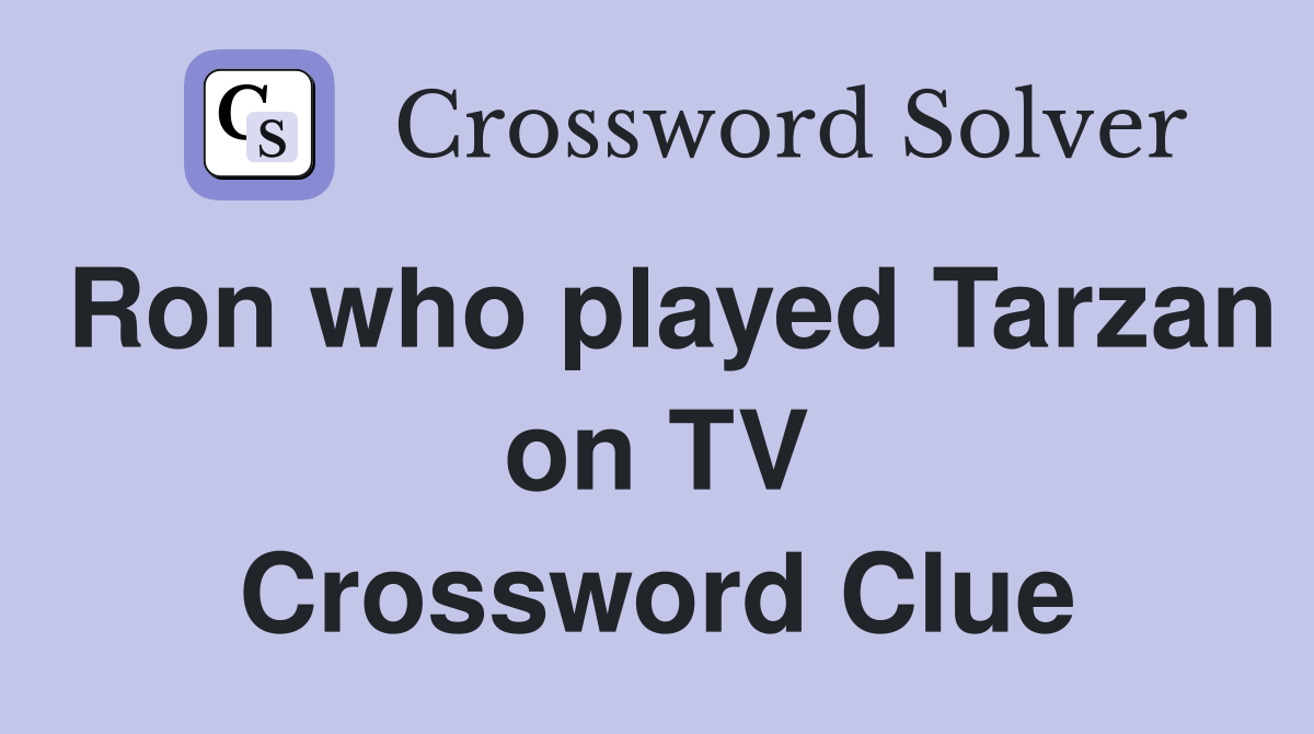 Ron who played Tarzan on TV Crossword Clue