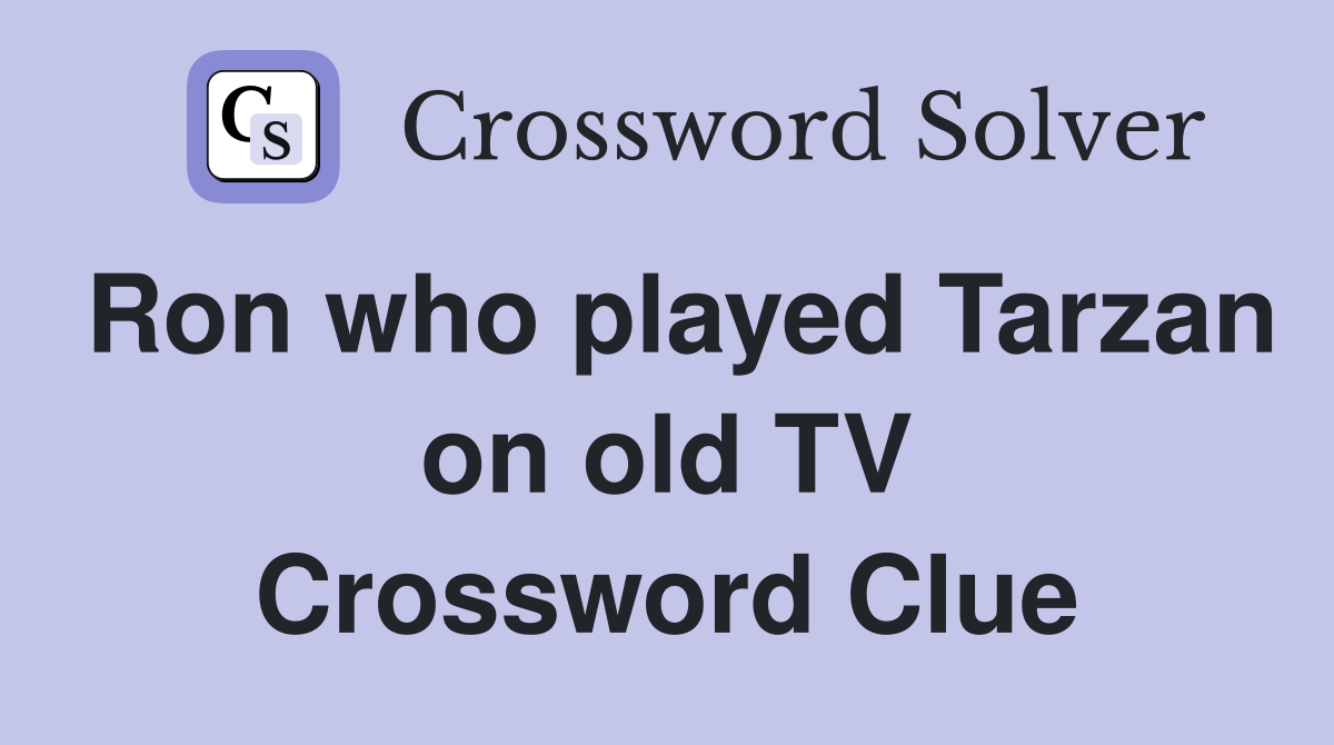 Ron who played Tarzan on old TV Crossword Clue