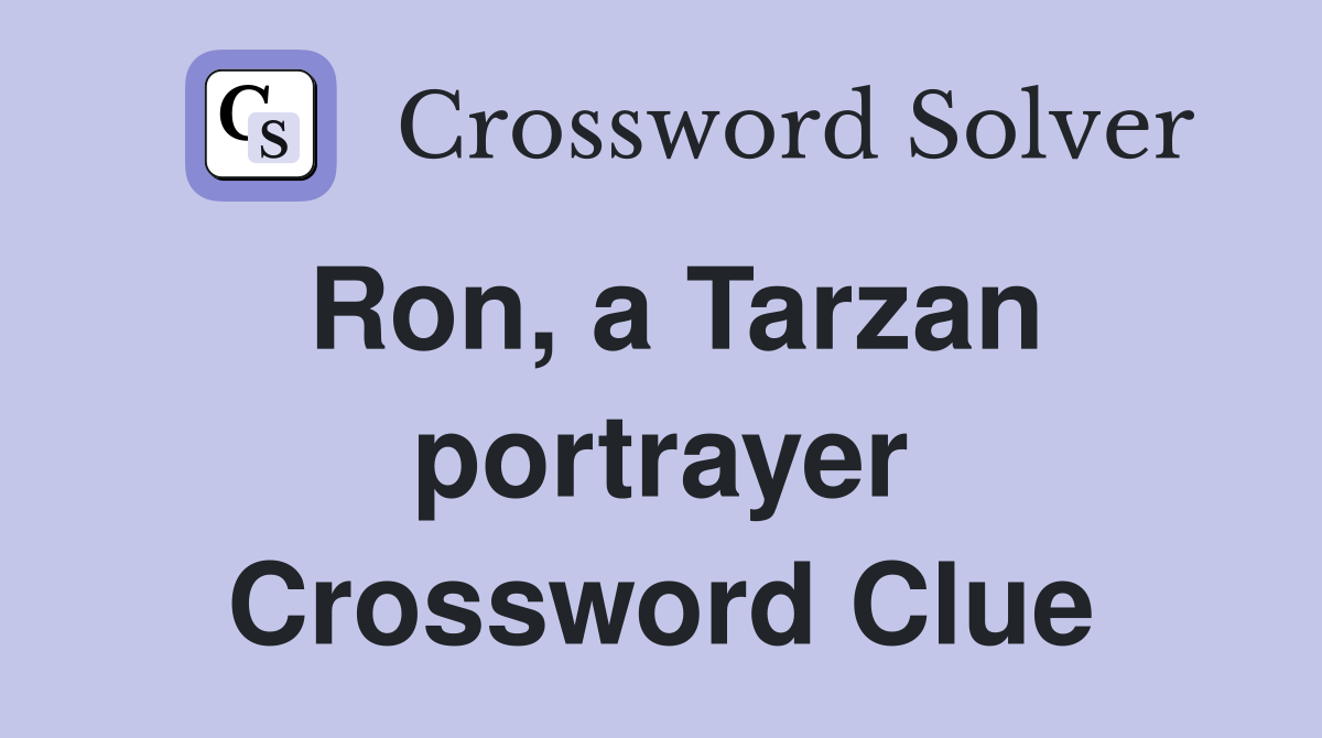 Ron, a Tarzan portrayer Crossword Clue