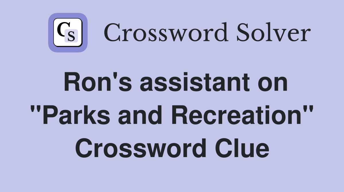 Ron's assistant on "Parks and Recreation" Crossword Clue