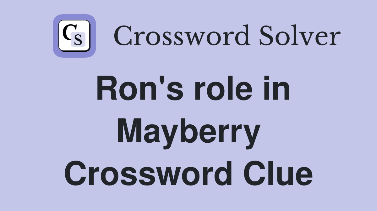 Ron's role in Mayberry Crossword Clue