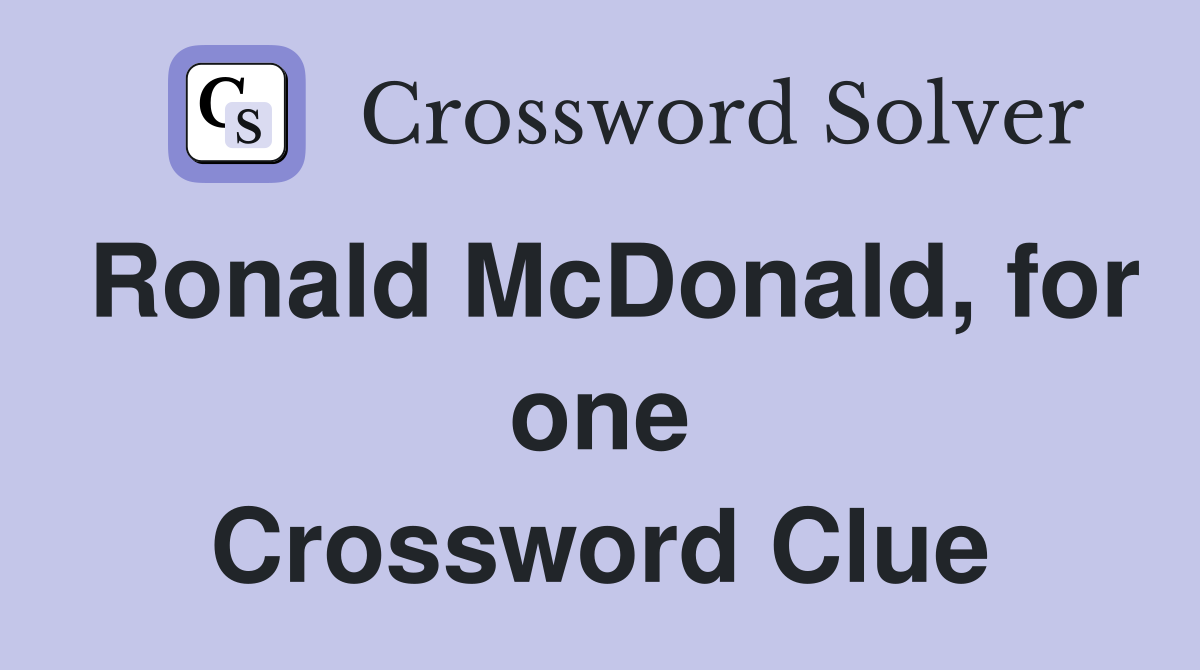 Ronald McDonald, for one Crossword Clue
