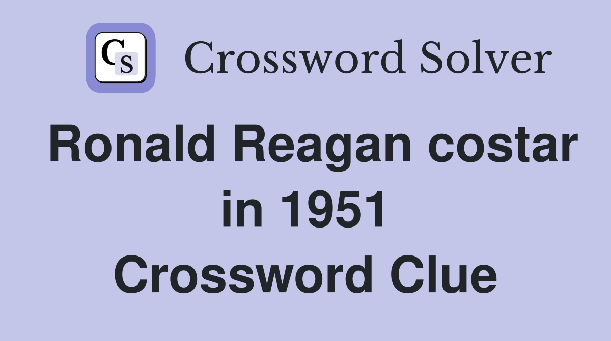 Ronald Reagan costar in 1951 Crossword Clue