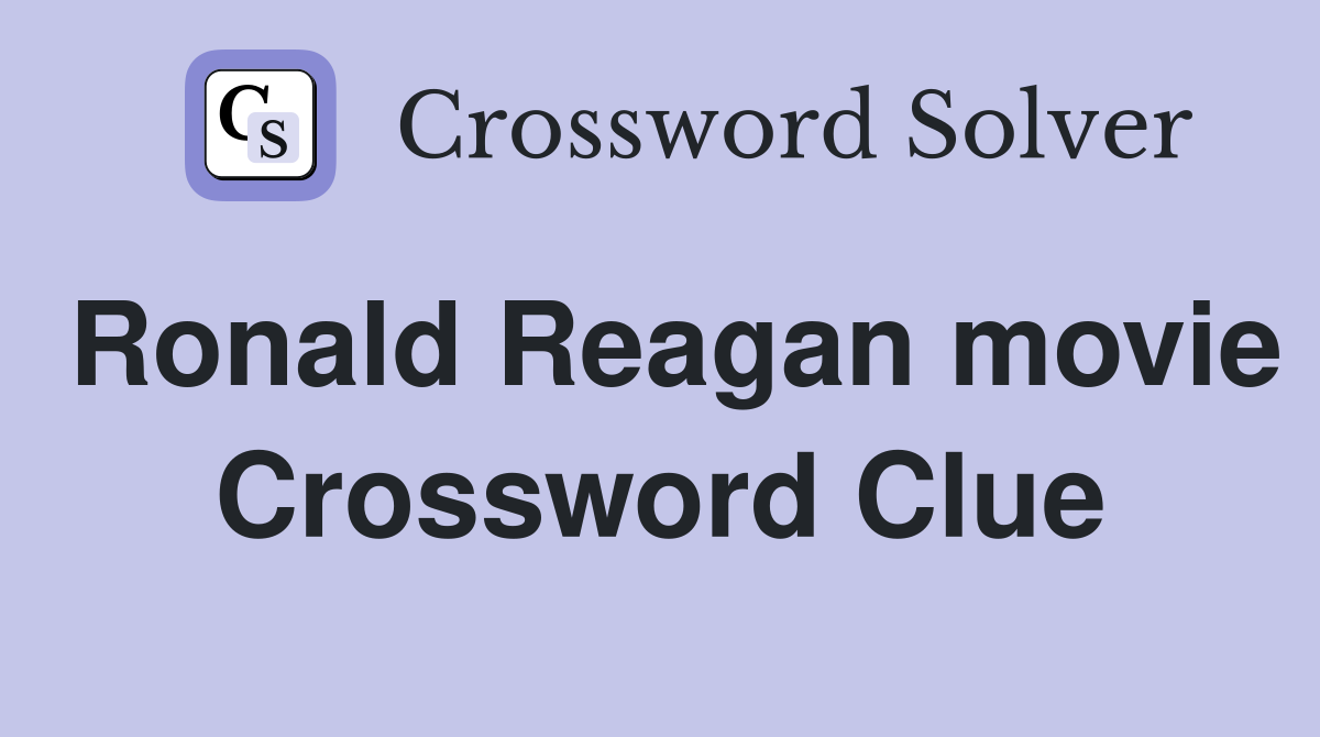 Ronald Reagan movie Crossword Clue
