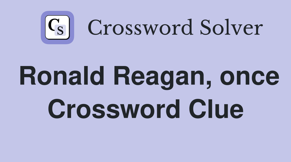 Ronald Reagan, once Crossword Clue
