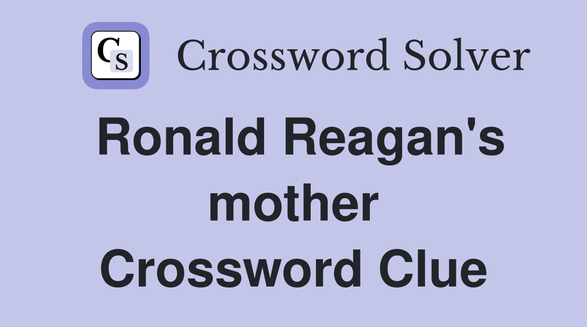 Ronald Reagan's mother Crossword Clue