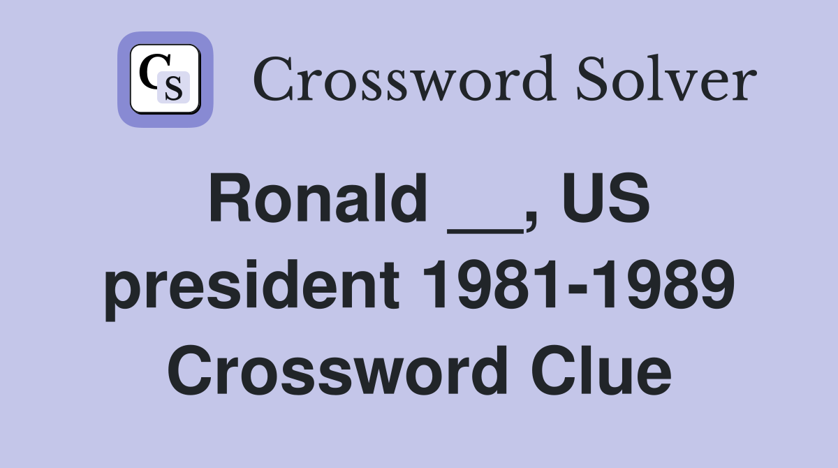 Ronald __, US president 1981-1989 Crossword Clue