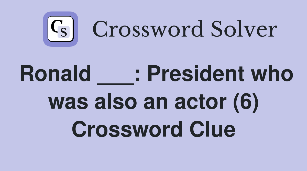 Ronald ___: President who was also an actor (6) Crossword Clue