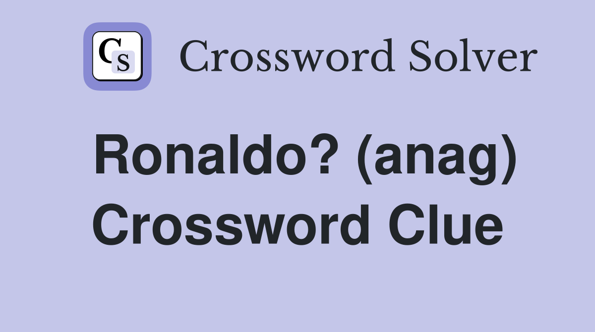 Ronaldo? (anag) Crossword Clue
