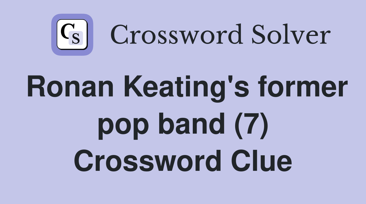 Ronan Keating's former pop band (7) Crossword Clue