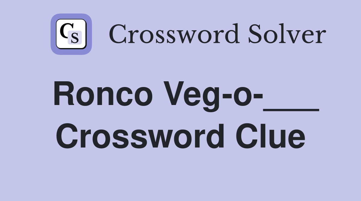 Ronco Veg-o-___ Crossword Clue