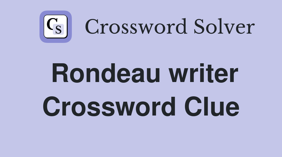 Rondeau writer Crossword Clue