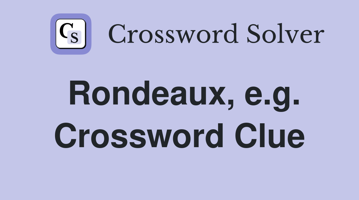 Rondeaux, e.g. Crossword Clue