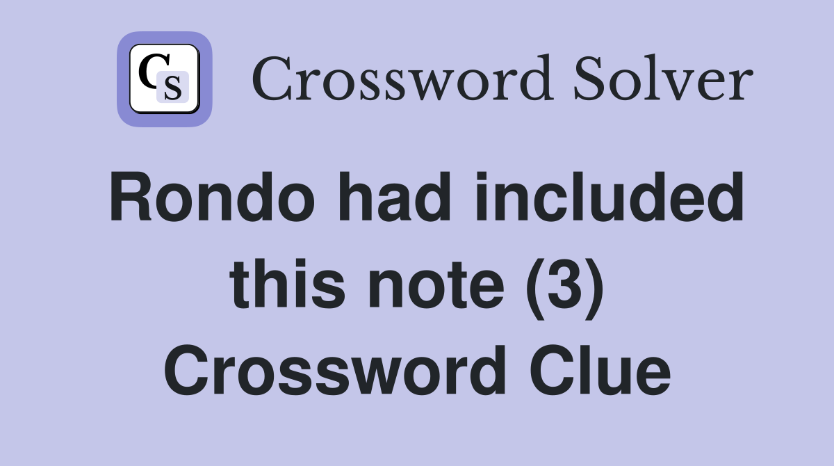 Rondo had included this note (3) Crossword Clue