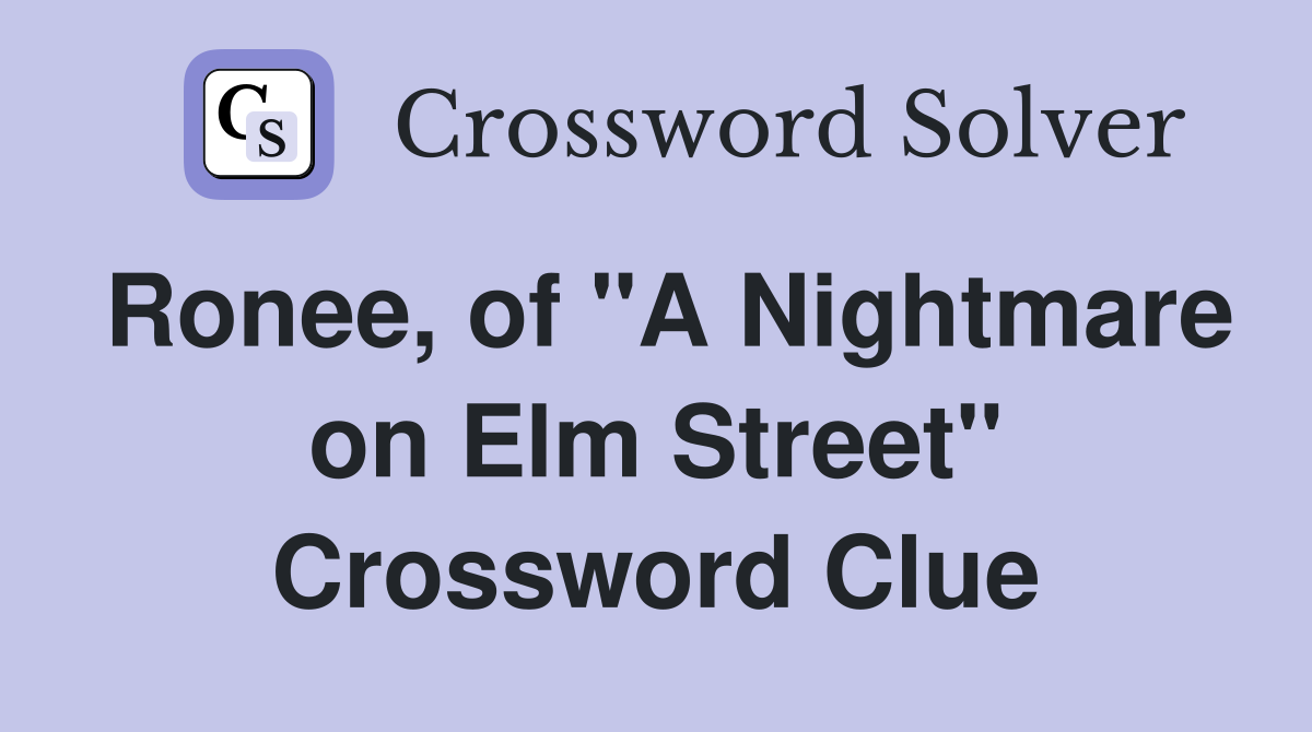 Ronee, of "A Nightmare on Elm Street" Crossword Clue
