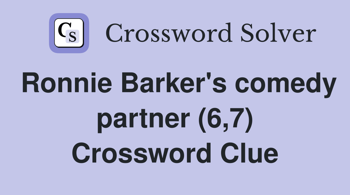 Ronnie Barker's comedy partner (6,7) Crossword Clue