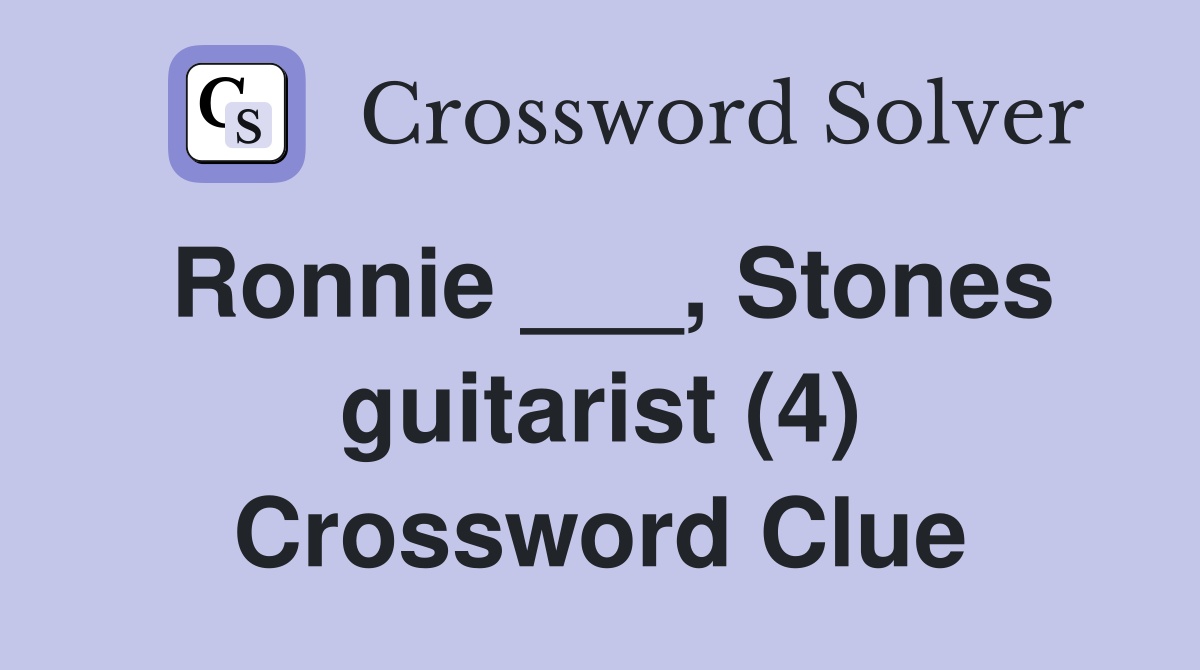 Ronnie ___, Stones guitarist (4) Crossword Clue