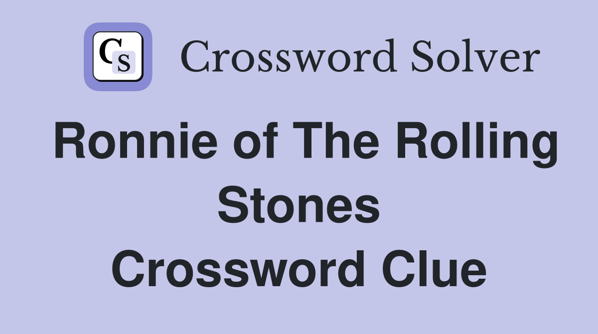 Ronnie of The Rolling Stones Crossword Clue