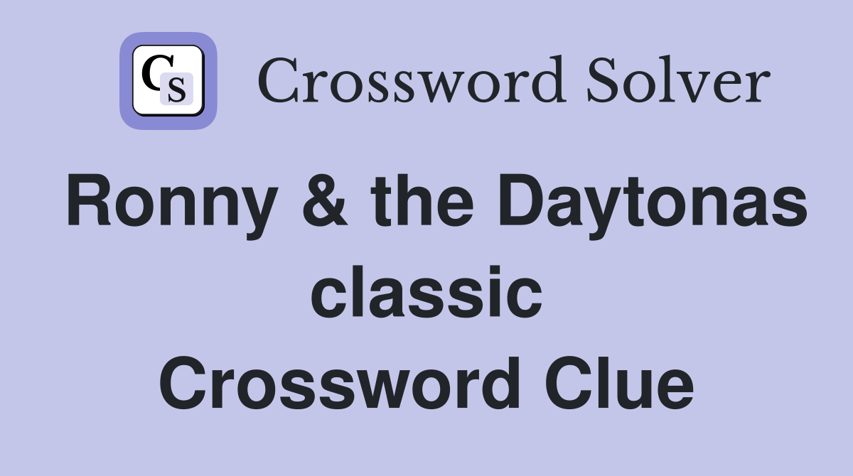 Ronny & the Daytonas classic Crossword Clue