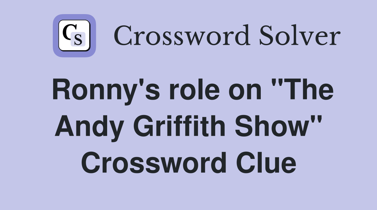 Ronny's role on "The Andy Griffith Show" Crossword Clue