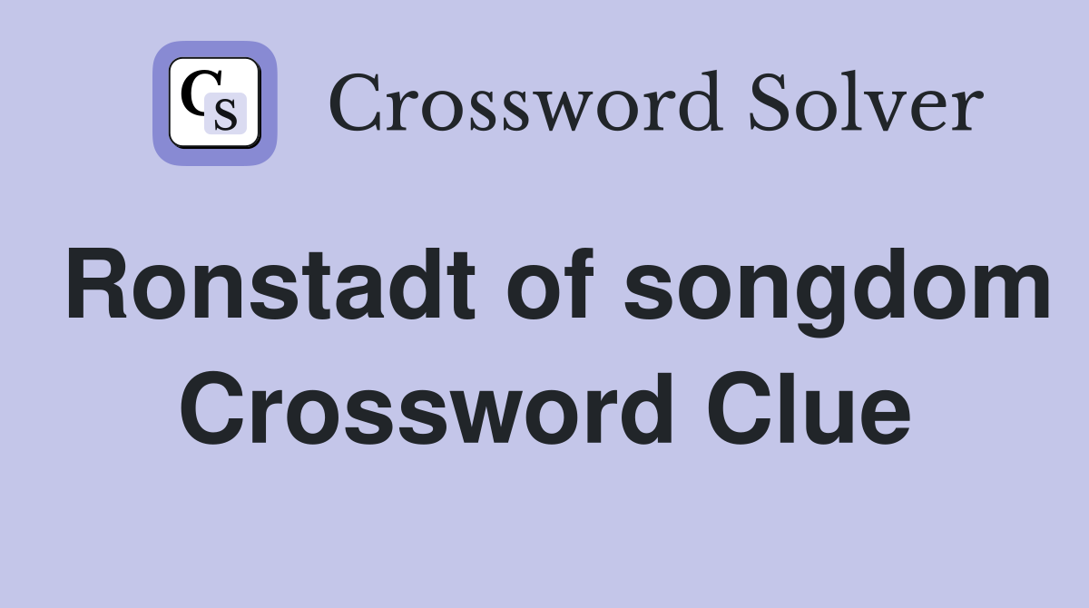 Ronstadt of songdom Crossword Clue