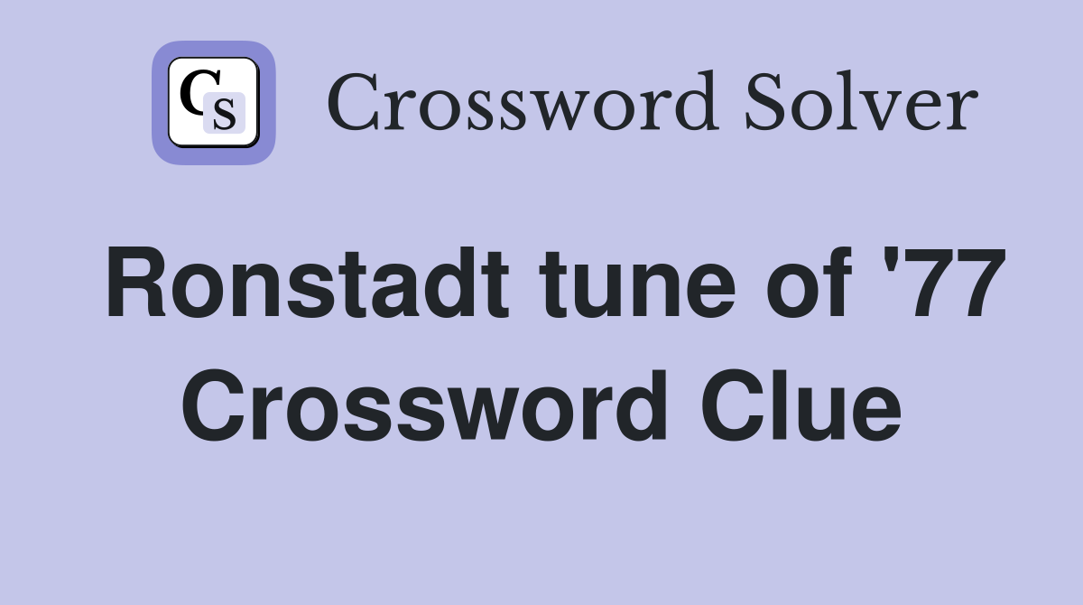 Ronstadt tune of '77 Crossword Clue
